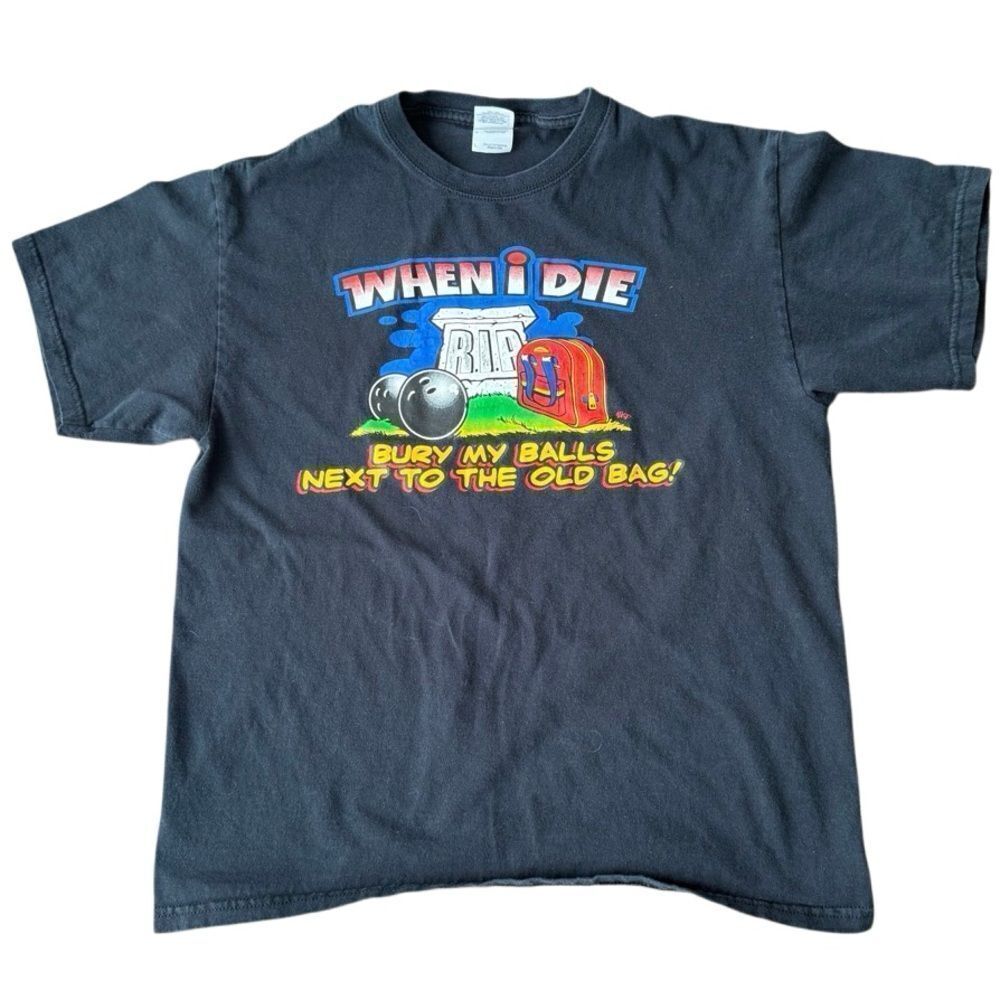 When I Die Bury My Balls Next to Old Bag Tee Shirt Black Funny Graphic Large